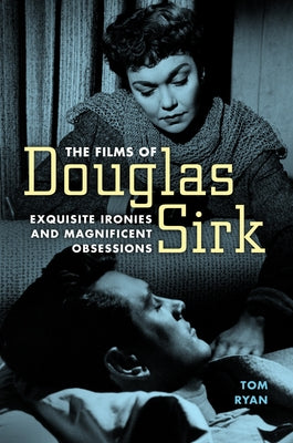 The Films of Douglas Sirk: Exquisite Ironies and Magnificent Obsessions Paperback University Press of Mississippi