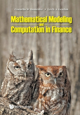 Mathematical Modeling and Computation in Finance: With Exercises and Python and MATLAB Computer Codes Paperback World Scientific Publishing Europe Ltd