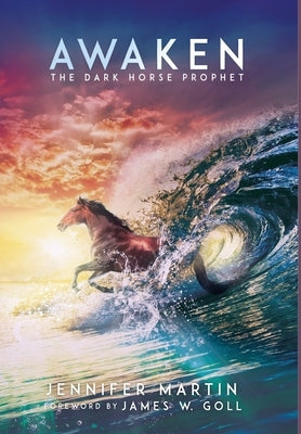Awaken: The Dark Horse Prophet by Martin, Jennifer