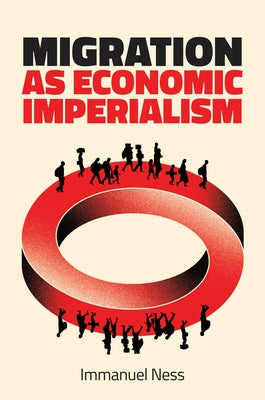 Migration as Economic Imperialism: How International Labour Mobility Undermines Economic Development in Poor Countries Paperback Polity Press