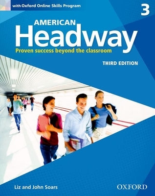 American Headway Third Edition: Level 3 Student Book: With Oxford Online Skills Practice Pack by Soars, Liz And John