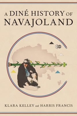 A Diné History of Navajoland by Kelley, Klara