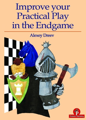 Improve Your Practical Play in the Endgame Paperback Thinkers Publishing