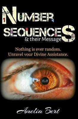 Number Sequences and their Messages: Unravel Divine Assistance by Bert, Amelia