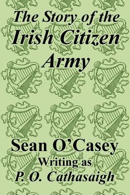 The Story of the Irish Citizen Army Paperback University Press of the Pacific