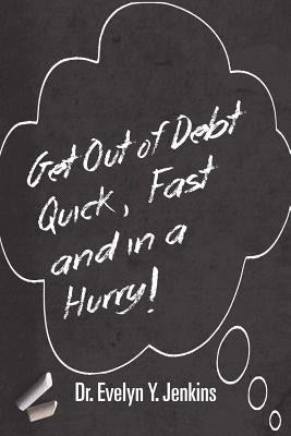 Get Out of Debt Quick, Fast and in a Hurry! Paperback Page Publishing