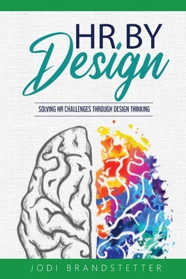 HR By Design: Solving HR Challenges Through Design Thinking Paperback Influence Network Media
