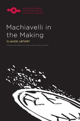 Machiavelli in the Making Paperback Northwestern University Press
