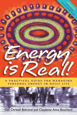 Energy is Real!: A Practical Guide for Managing Personal Energy in Daily Life (2nd Edition) by Behrend, Gail Christel