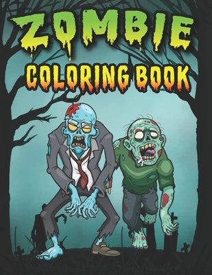 Zombie Coloring Book: n Zombie Coloring Pages for Everyone, Adults, Teenagers, Tweens, Older Kids, Boys, & Girls/ zombies, Horror, Spooky an by Publishing, Amk