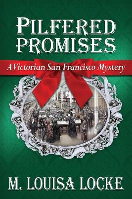 Pilfered Promises: A Victorian San Francisco Mystery Paperback Createspace Independent Publishing Platform