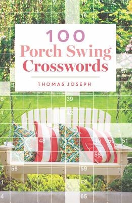 100 Porch Swing Crosswords by Joseph, Thomas
