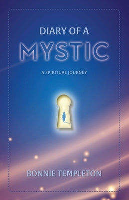 Diary of a Mystic: A Spiritual Journey by Templeton, Bonnie