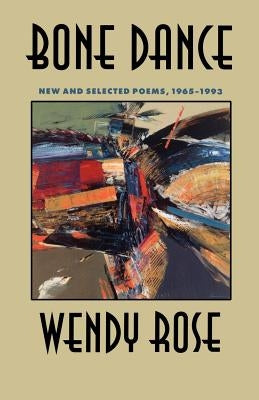 Bone Dance: New and Selected Poems, 1965-1993volume 27 Paperback University of Arizona Press