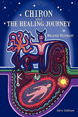 Chiron and the Healing Journey by Reinhart, Melanie