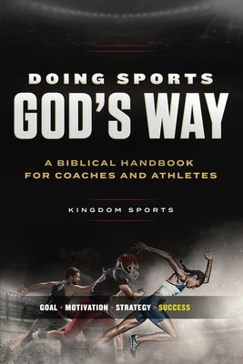 Doing Sports God's Way: A Biblical Handbook For Coaches And Athletes Paperback Cross Training Publishing