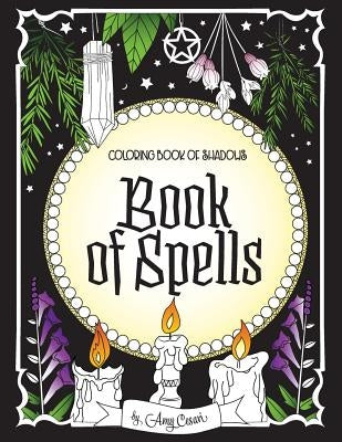 Coloring Book of Shadows: Book of Spells by Cesari, Amy