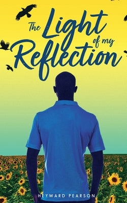 The Light of My Reflection by Pearson, Heyward