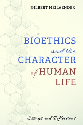 Bioethics and the Character of Human Life Paperback Cascade Books