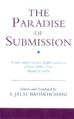 Paradise of Submission: A Medieval Treatise on Ismaili Thought by Al-Tusi, Nasir Al-Din