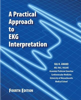 A Practical Approach to EKG Interpretation by Anand, Raj K.