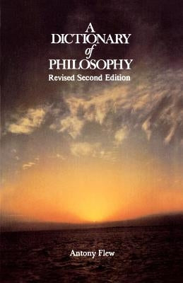 A Dictionary of Philosophy by Flew, Antony