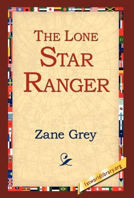 The Lone Star Ranger by Grey, Zane