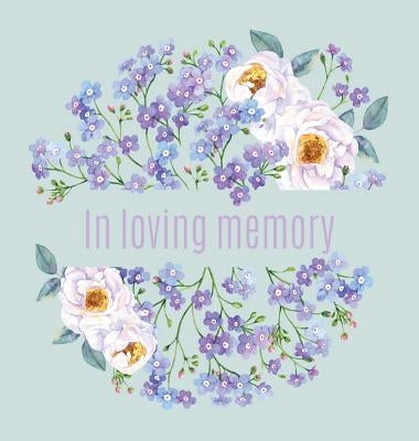 Book of Condolence for funeral (Hardcover): Memory book, comments book, condolence book for funeral, remembrance, celebration of life, in loving memor by Bell, Lulu and