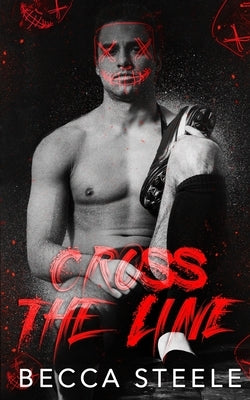 Cross the Line: An MM Enemies to Lovers High School Romance by Steele, Becca