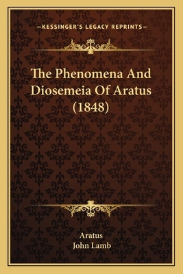 The Phenomena And Diosemeia Of Aratus (1848) Paperback Kessinger Publishing