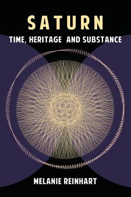 Saturn: Time, Heritage and Substance by Reinhart, Melanie