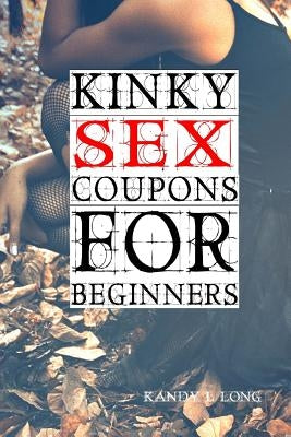 Kinky Sex Coupons For Beginners by Long, Kandy L.