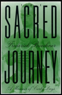 The Sacred Journey: A Memoir of Early Days by Buechner, Frederick