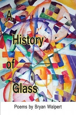 A History of Glass by Walpert, Bryan
