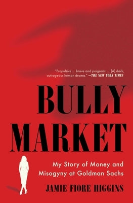 Bully Market: My Story of Money and Misogyny at Goldman Sachs Paperback Simon & Schuster