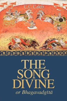 The Song Divine, Or, Bhagavad-Gita: A Metrical Rendering Paperback Blazing Sapphire Press