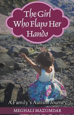 The Girl Who Flaps Her Hands Paperback Meghali Mazumdar