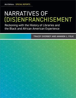 Narratives of (Dis)Engagement: Exploring Black and African American Students' Experiences in Libraries Paperback ALA Editions
