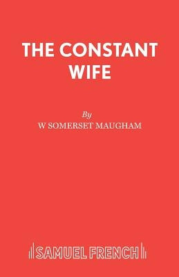 The Constant Wife by Maugham, W. Somerset