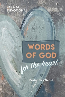 Words of God for the Heart: The Bible in 365 Words by Nerud, Pastor Rick