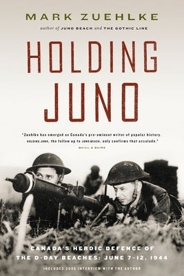 Holding Juno: Canada's Heroic Defence of the D-Day Beaches, June 7-12, 1944 Paperback Douglas & McIntyre