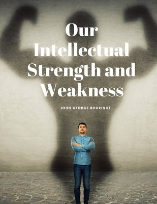Our Intellectual Strength and Weakness Paperback Dennis Vogel