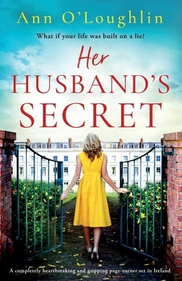 Her Husband's Secret: A completely heartbreaking and gripping page-turner set in Ireland by O'Loughlin, Ann