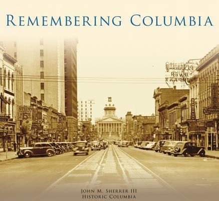 Remembering Columbia Paperback Arcadia Publishing (SC)