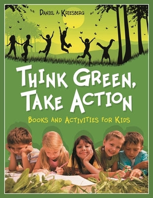 Think Green, Take Action: Books and Activities for Kids Paperback Bloomsbury Publishing PLC