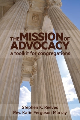 The Mission of Advocacy by Reeves, Stephen