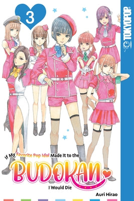 If My Favorite Pop Idol Made It to the Budokan, I Would Die, Volume 3: Volume 3 by Auri Hirao