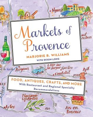 Markets of Provence: Food, Antiques, Crafts, and More Paperback St. Martin's Griffin