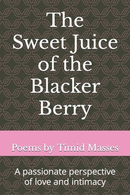 The Sweet Juice of the Blacker Berry Paperback Independently Published