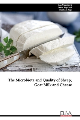 The Microbiota and Quality of Sheep, Goat Milk and Cheese Paperback Eliva Press